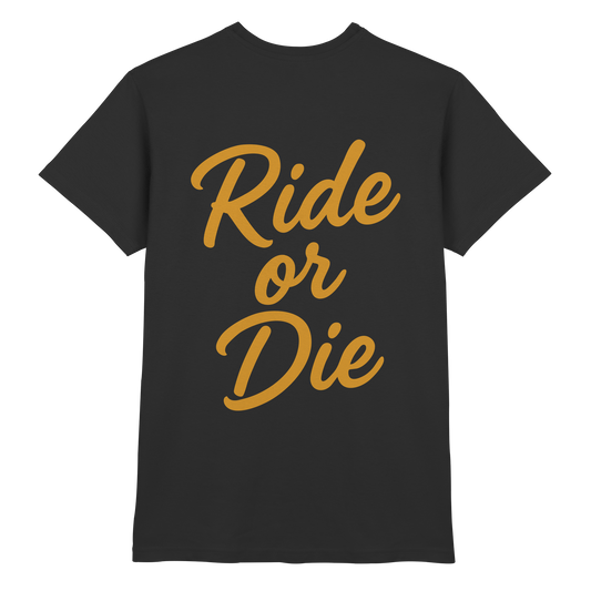 Ride or Die - Biker Statement - Premium Shirt