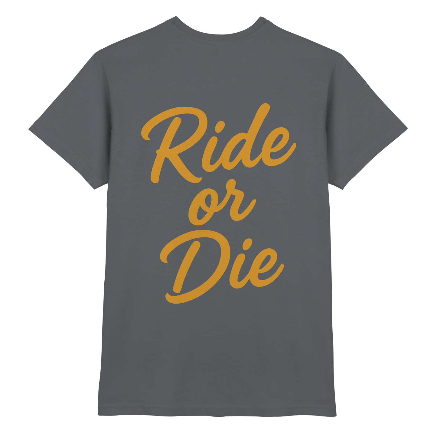 Ride or Die - Biker Statement - Premium Shirt