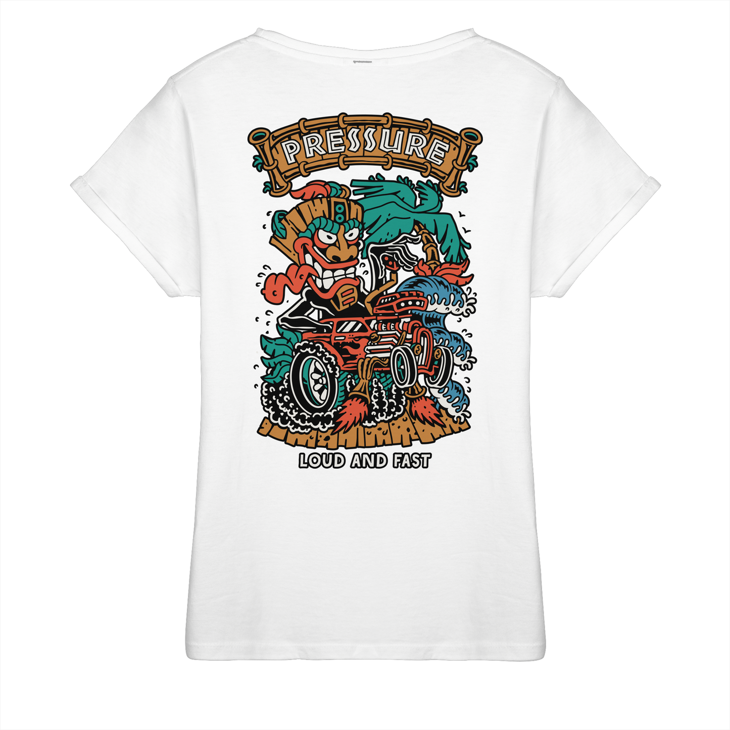 Loud and Fast. - Tiki Style - Pressure Cloth - Womens Roll-Up T-Shirt