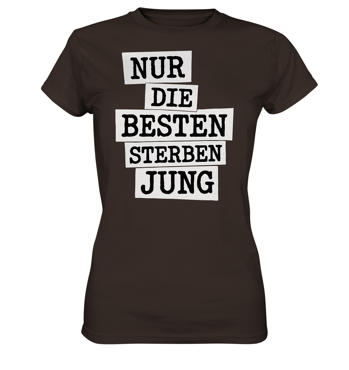 Nur Die Besten Sterben Jung – Trauer Spruch in Gedenken - Ladies Premium Shirt