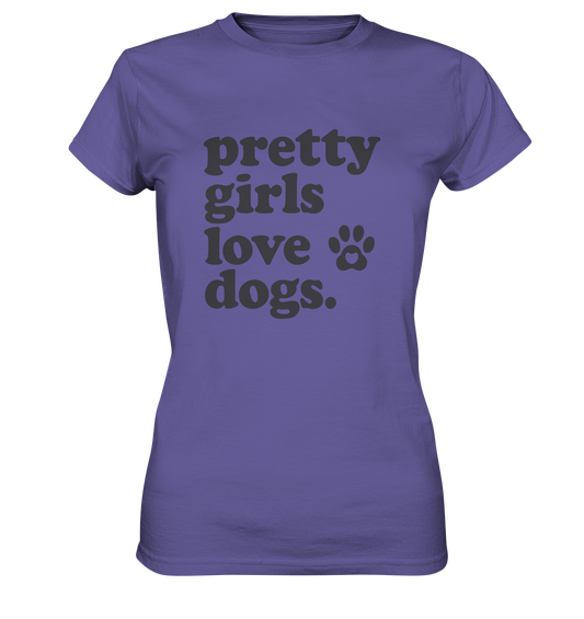Pretty Girls Love Dogs – Hundemädchen & Dog Moms - Ladies Premium Shirt