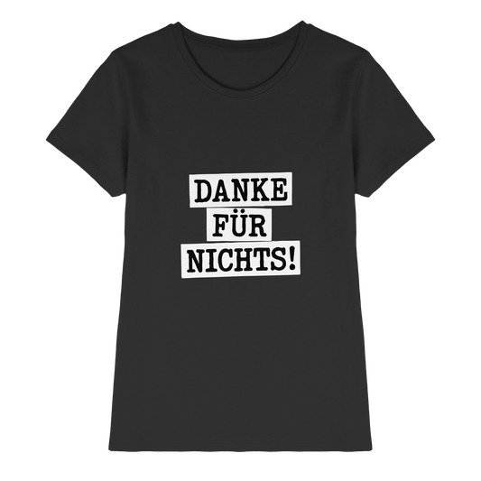 Danke für Nichts – Sarkasmus Statement mit Attitude - Ladies Premium Shirt