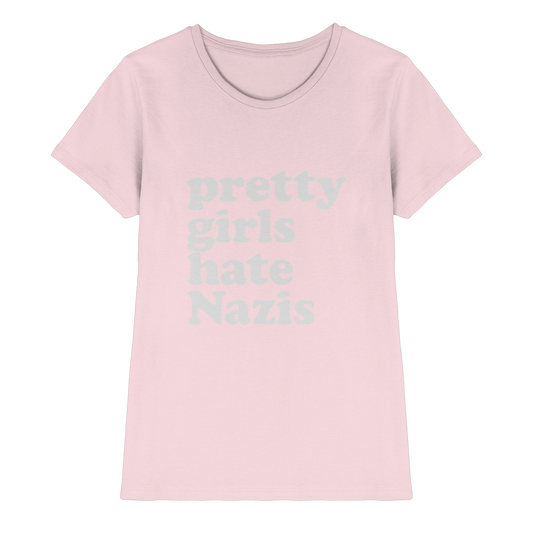 Pretty Girls Hate Nazis - Antifa Wear - Ladies Premium Shirt