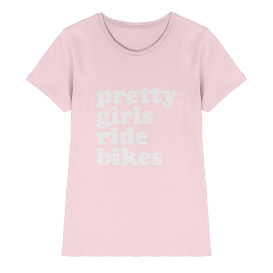 Pretty Girls Ride Bikes – Bikerinnen Motiv - Ladies Premium Shirt