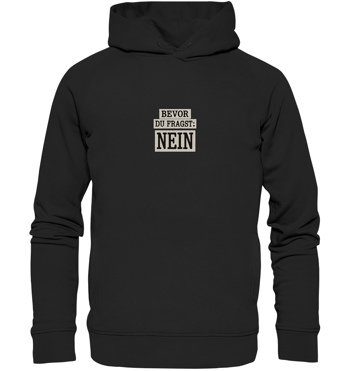 Bevor du fragst: NEIN! | Freches Statement mit Klartext-Garantie - Organic Fashion Hoodie