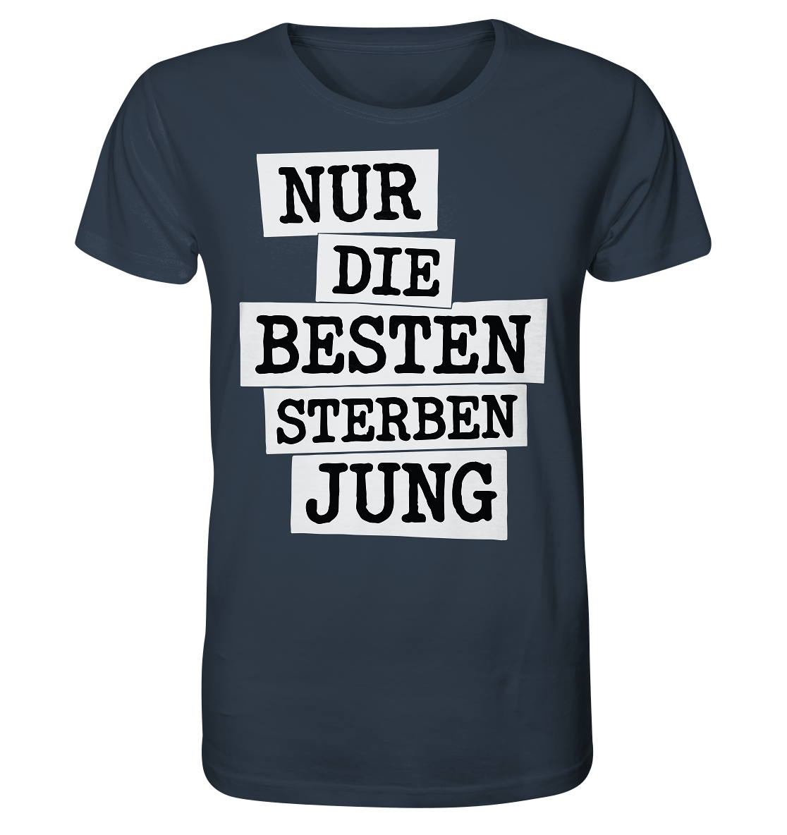 Nur Die Besten Sterben Jung – Trauer Spruch in Gedenken - Organic Shirt