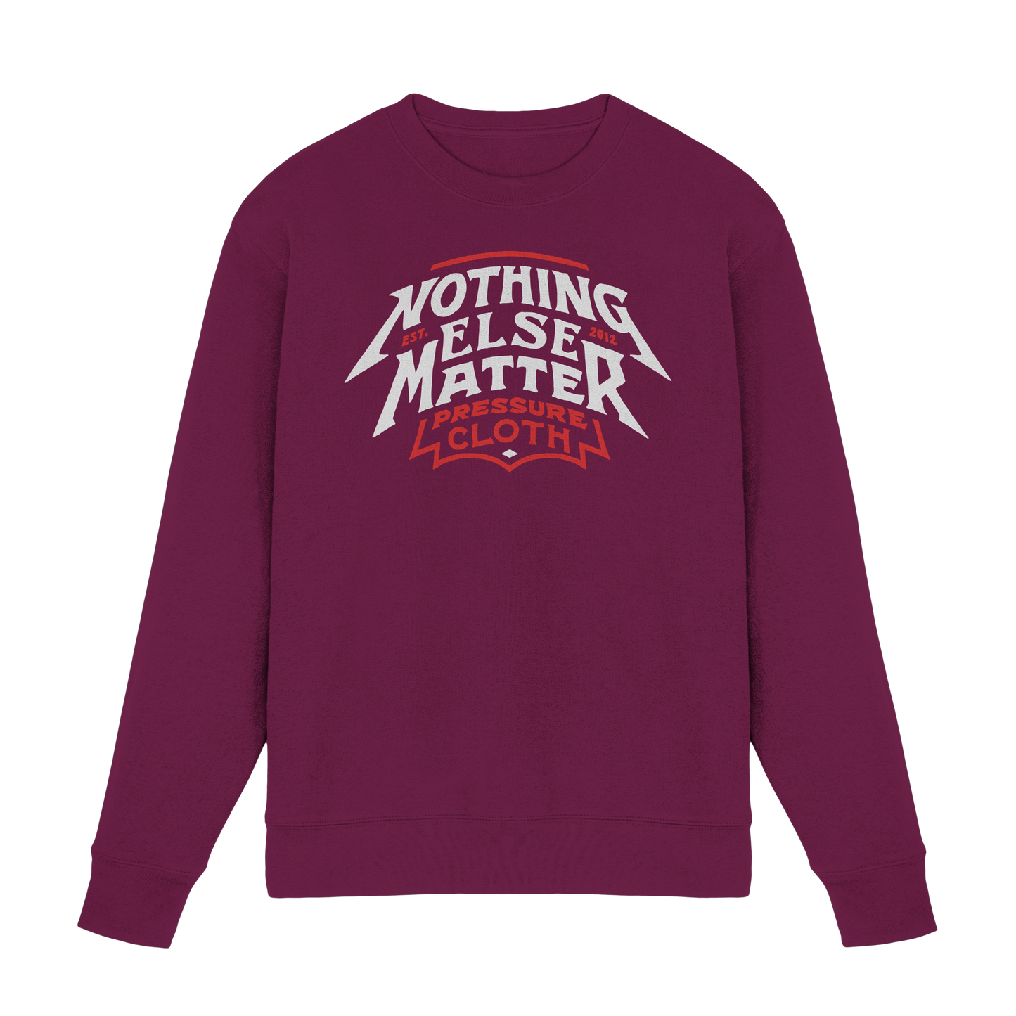 Nothing Else Matter - Pressure Cloth - Premium Sweatshirt