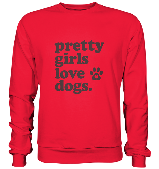 Pretty Girls Love Dogs – Hundemädchen & Dog Moms - Premium Sweatshirt