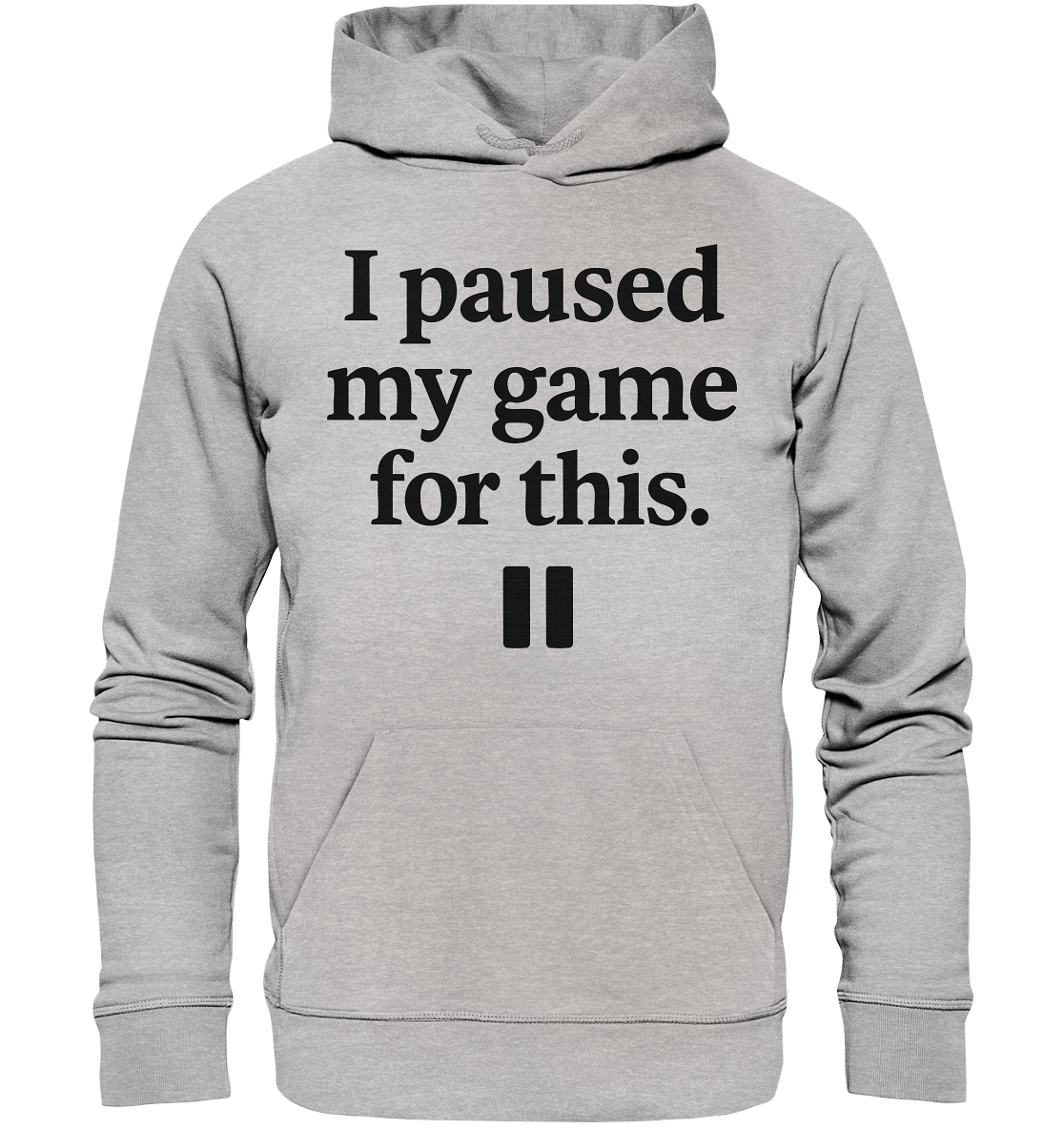 I Paused My Game for This – Gamer-Statement - Premium Unisex Hoodie