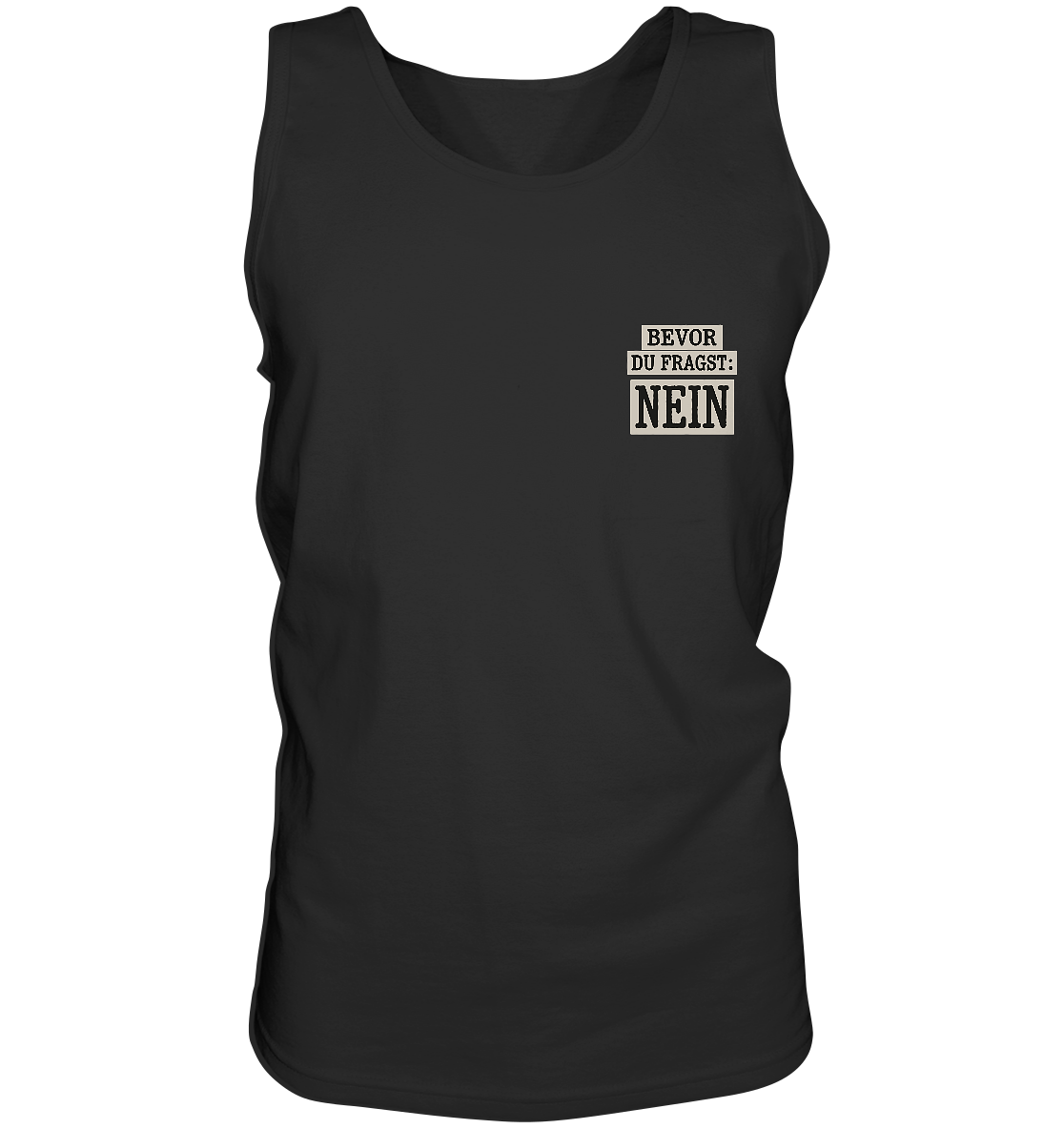 Bevor du fragst: NEIN! | Freches Statement mit Klartext-Garantie - Tank-Top