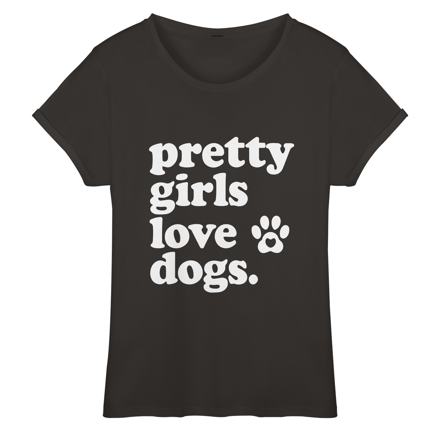 Pretty Girls Love Dogs - Hundemenschen Bekleidung - Womens Roll-Up T-Shirt