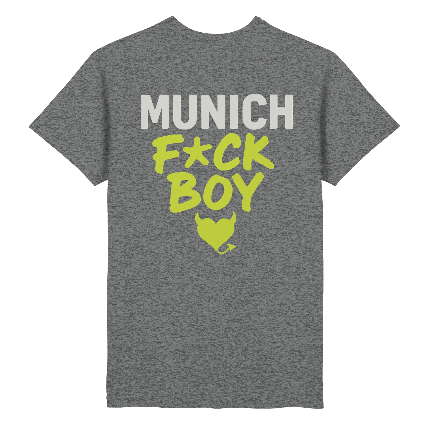MUNICH F*CK BOY – Das Shirt für Club-Legenden & Feierbiester - Heavy Cotton T-Shirt