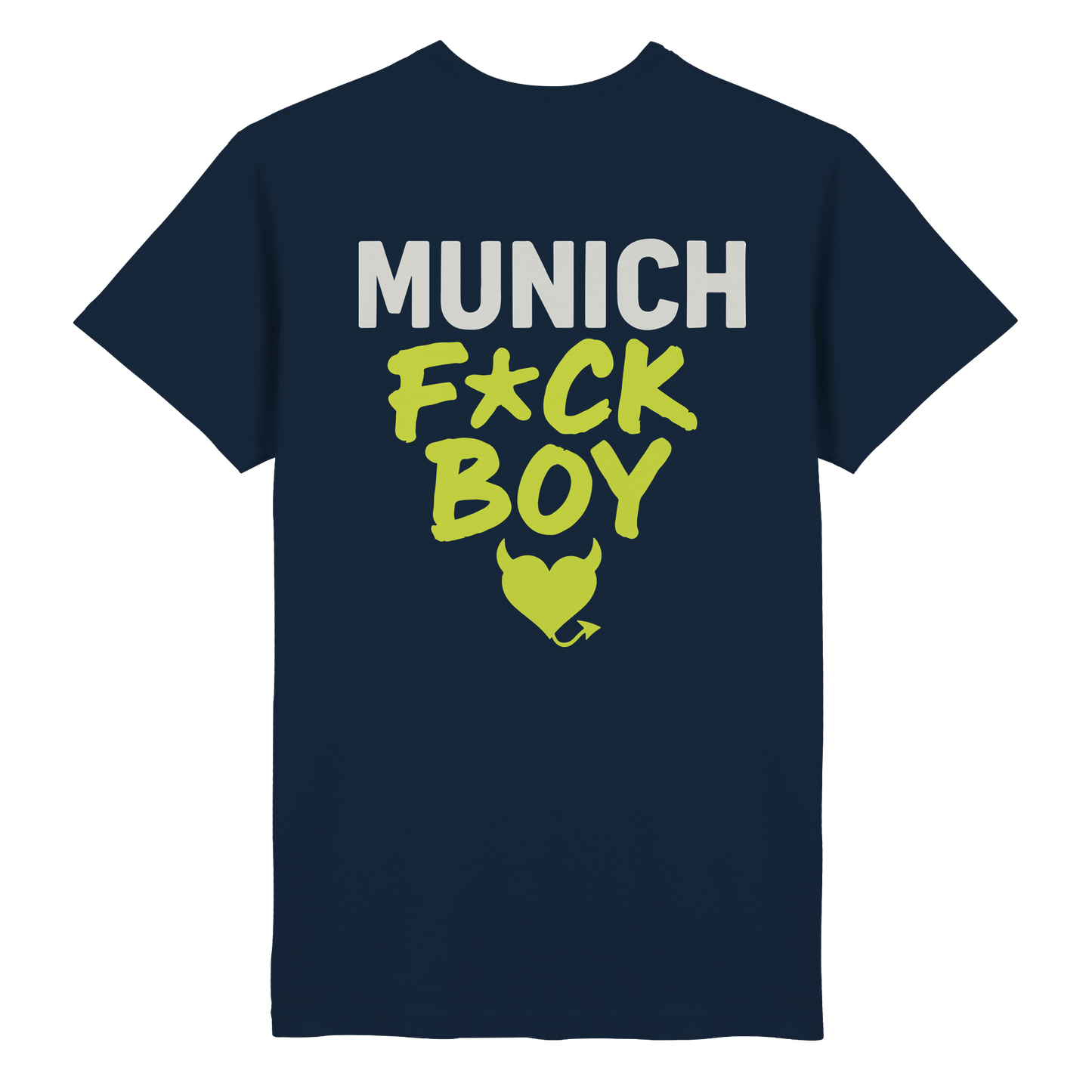 MUNICH F*CK BOY – Das Shirt für Club-Legenden & Feierbiester - Heavy Cotton T-Shirt