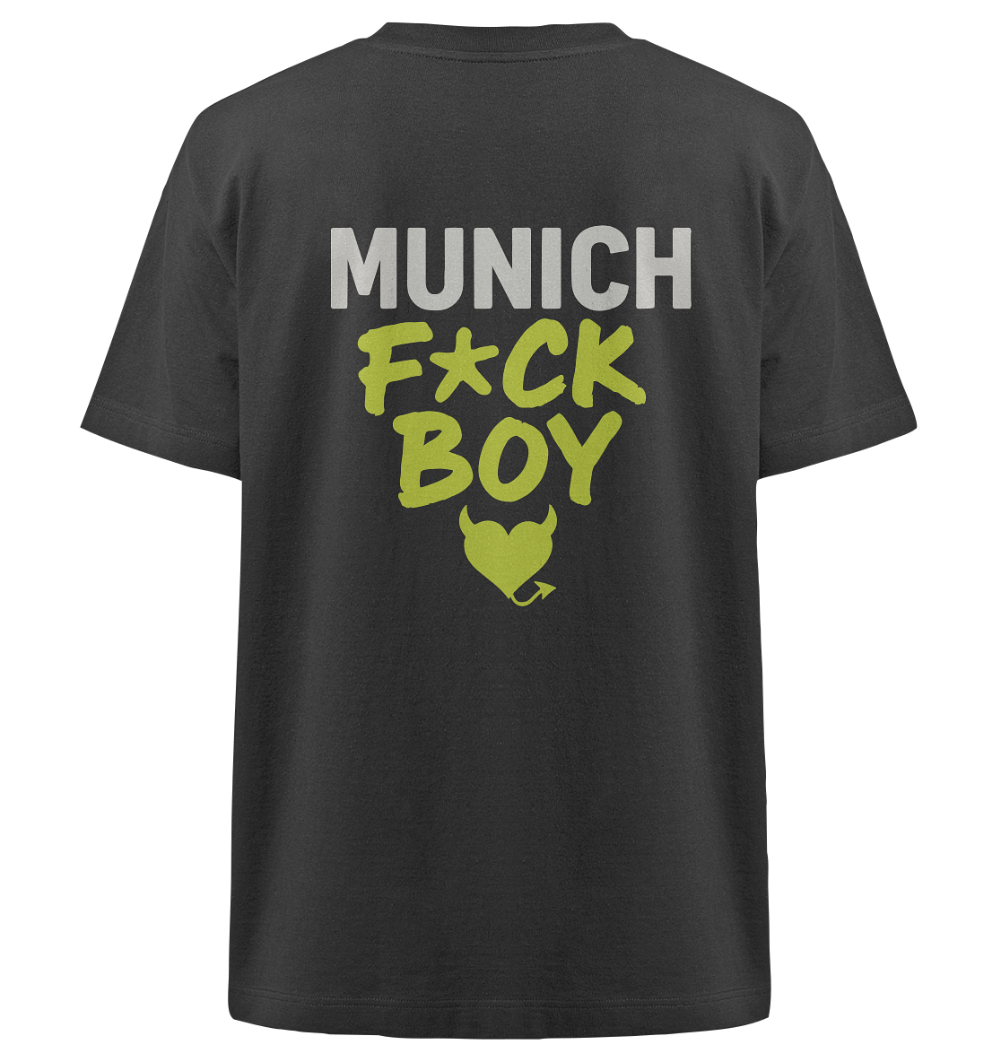 MUNICH F*CK BOY – Das Shirt für Club-Legenden & Feierbiester - Heavy Oversized Organic Shirt