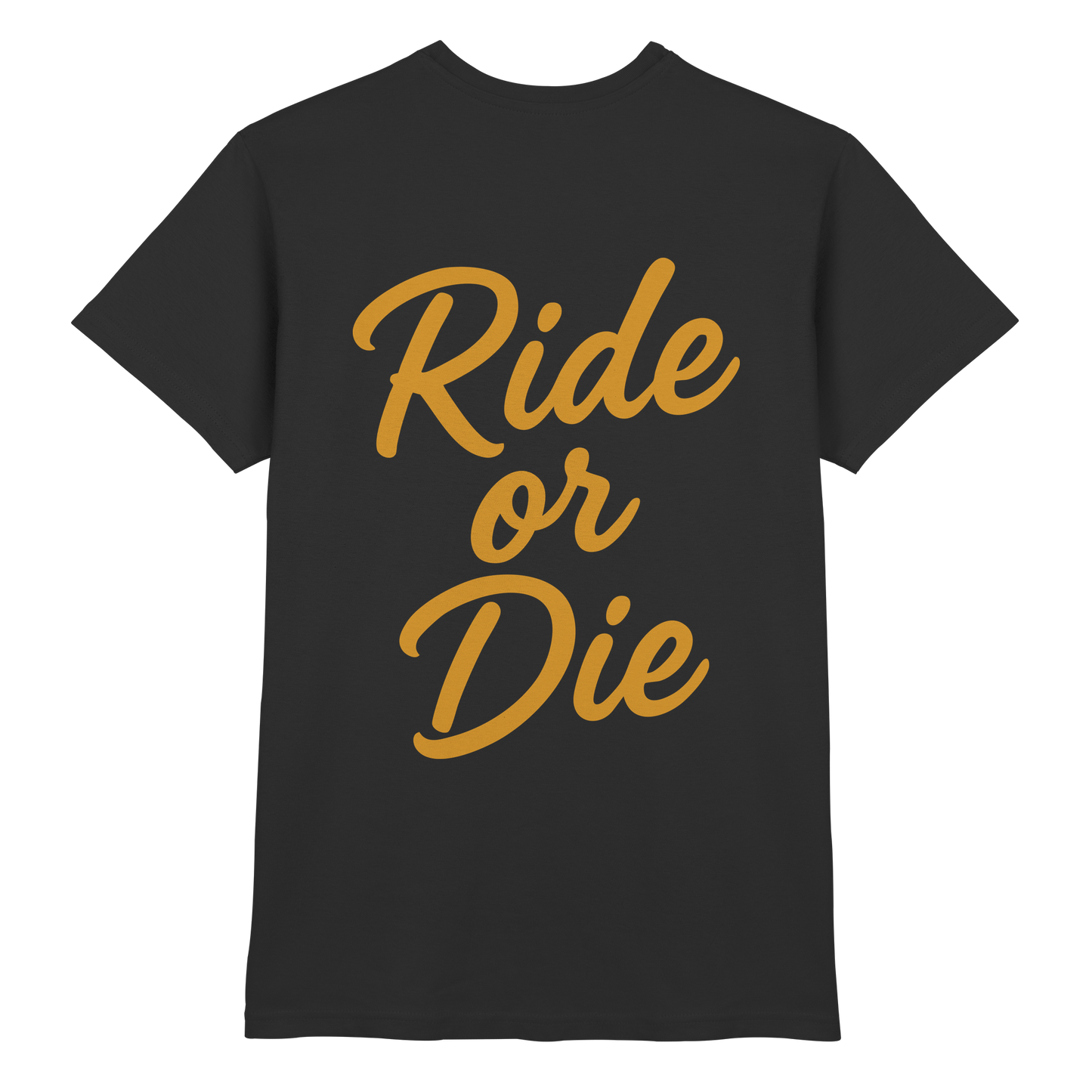 Ride or Die - Biker Statement - Premium Shirt