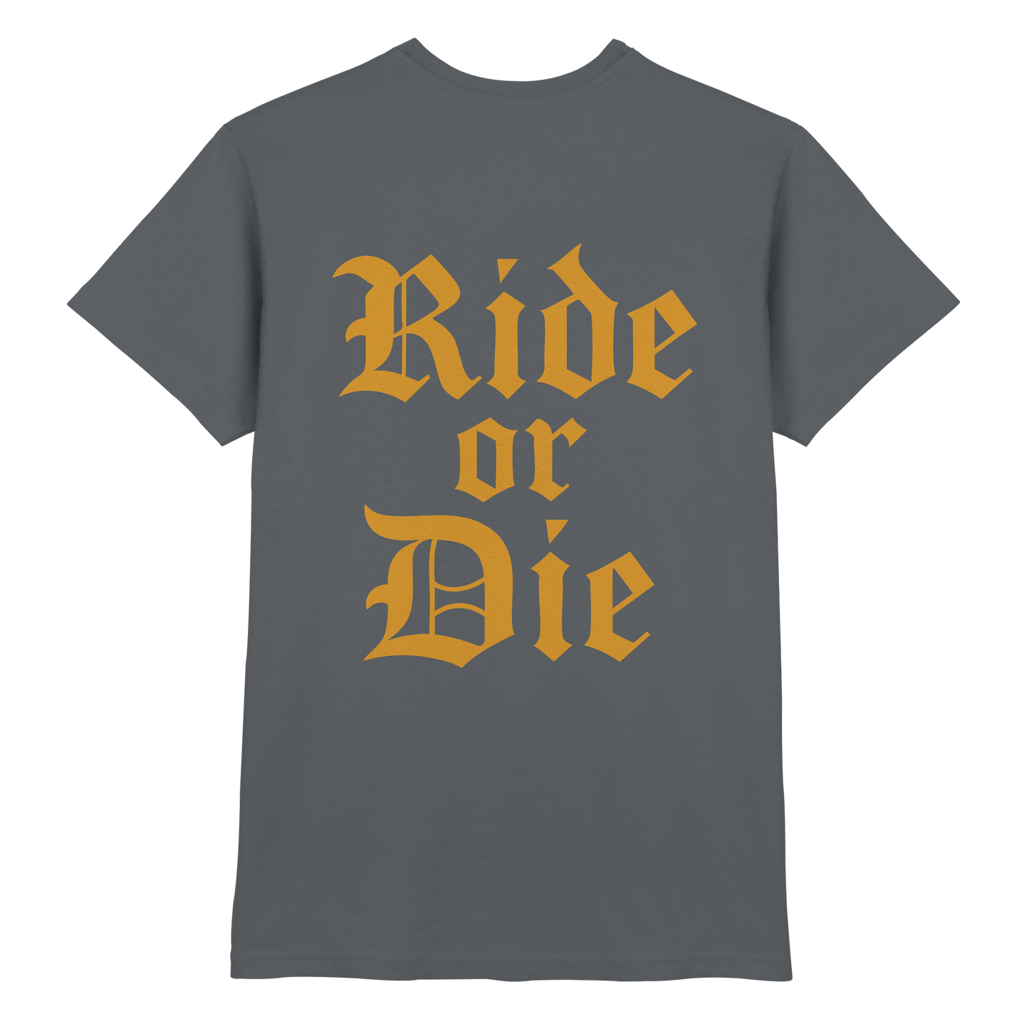Ride or Die - Biker Statement - Premium Shirt