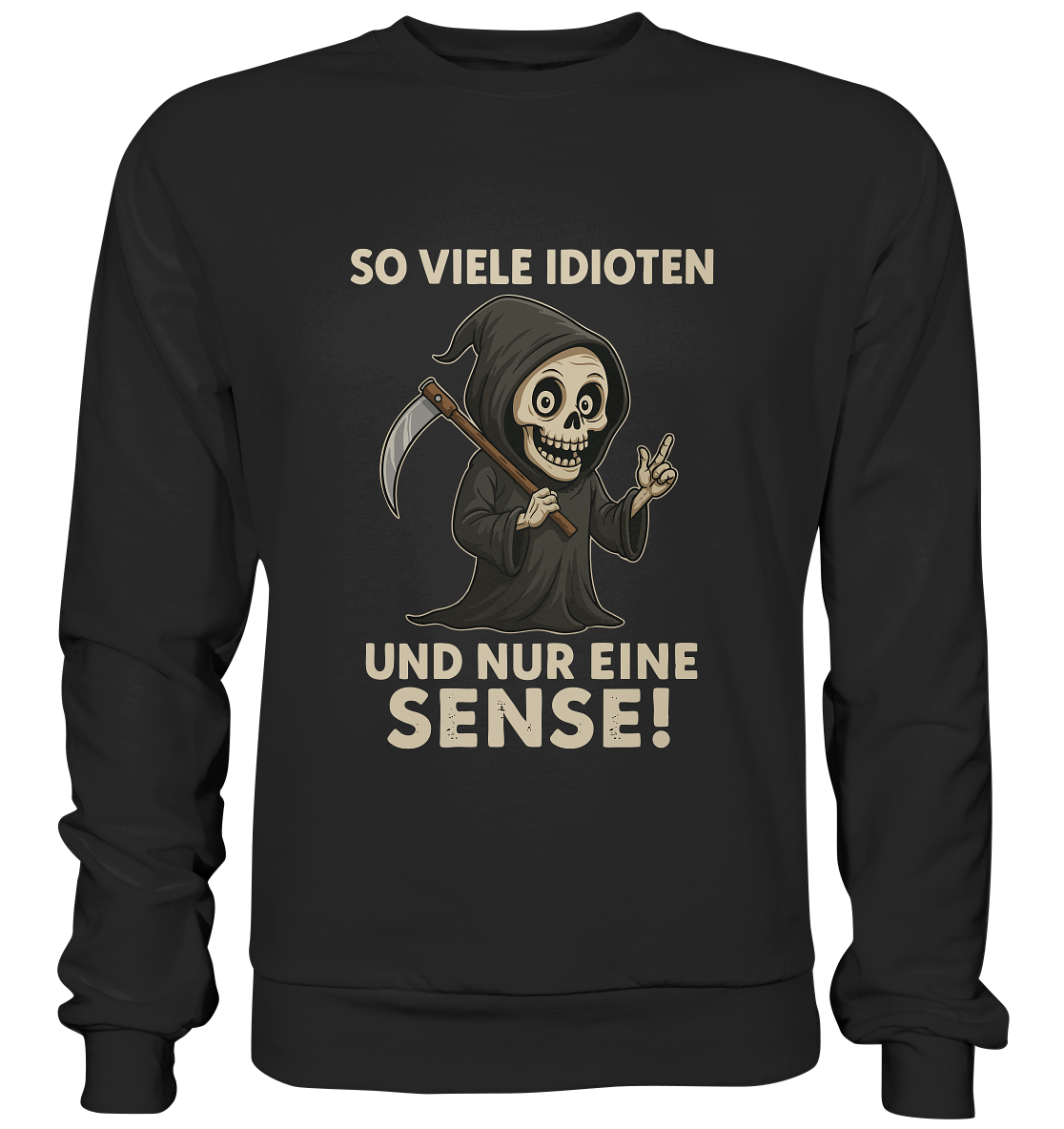 Black sweatshirt with sarcastic grim reaper design and German text about many idiots but only one scythe.