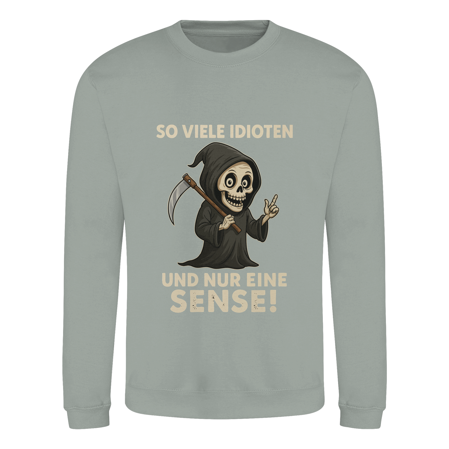 Grey sweatshirt with a sarcastic Grim Reaper graphic and German text about dealing with many idiots with one scythe.