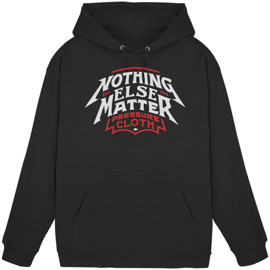 Nothing Else Matter - Pressure Cloth - Basic Unisex Hoodie