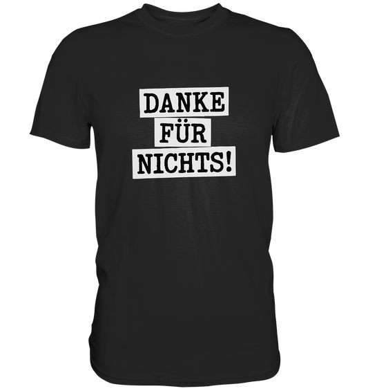 Danke für Nichts – Sarkasmus Statement mit Attitude - Classic Shirt