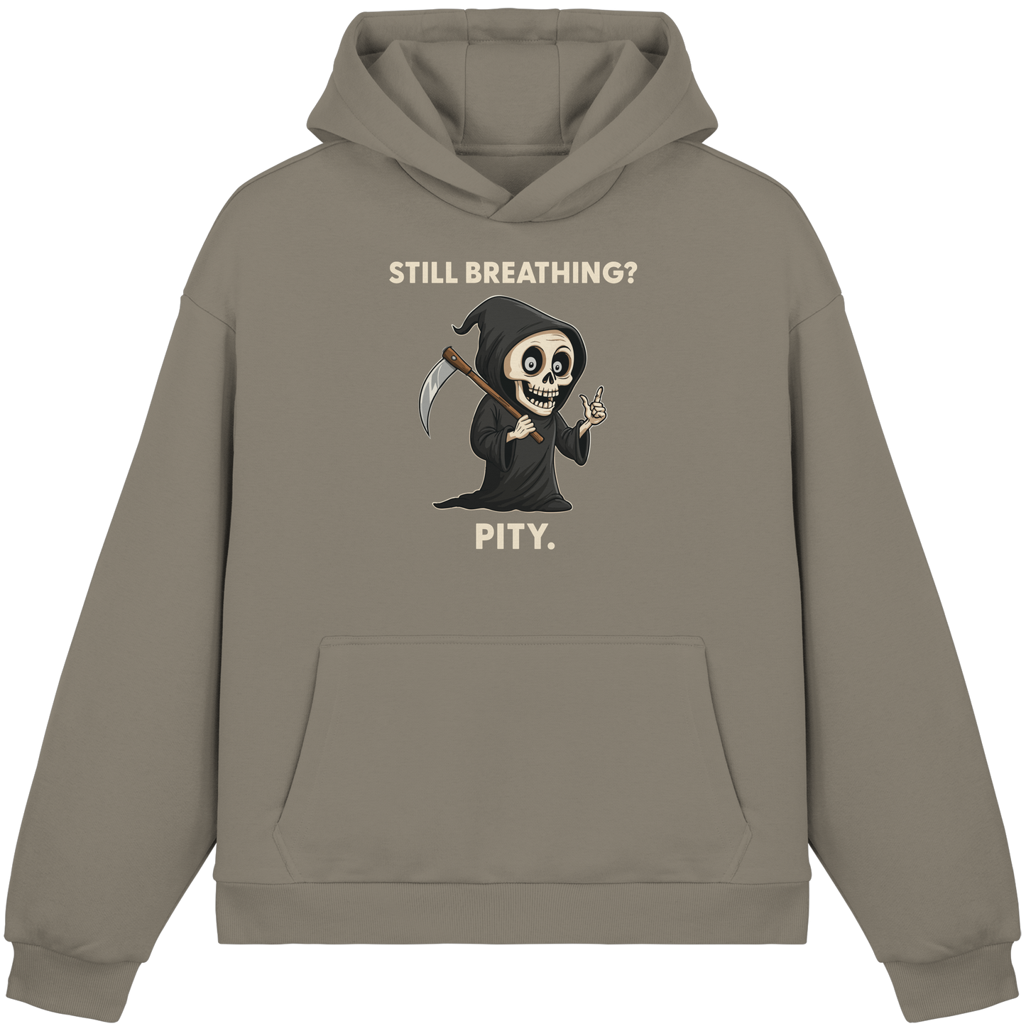 Taupe hoodie with cartoon grim reaper holding a scythe and text still breathing? pity.