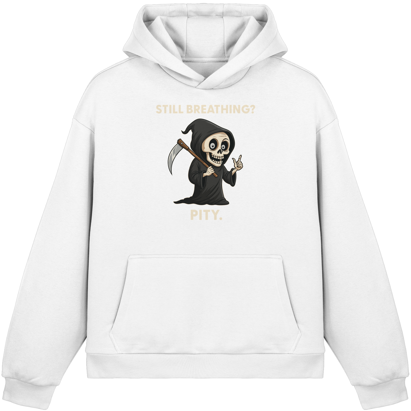 White hoodie with a sarcastic grim reaper graphic saying "Still breathing? Pity." in black humor style