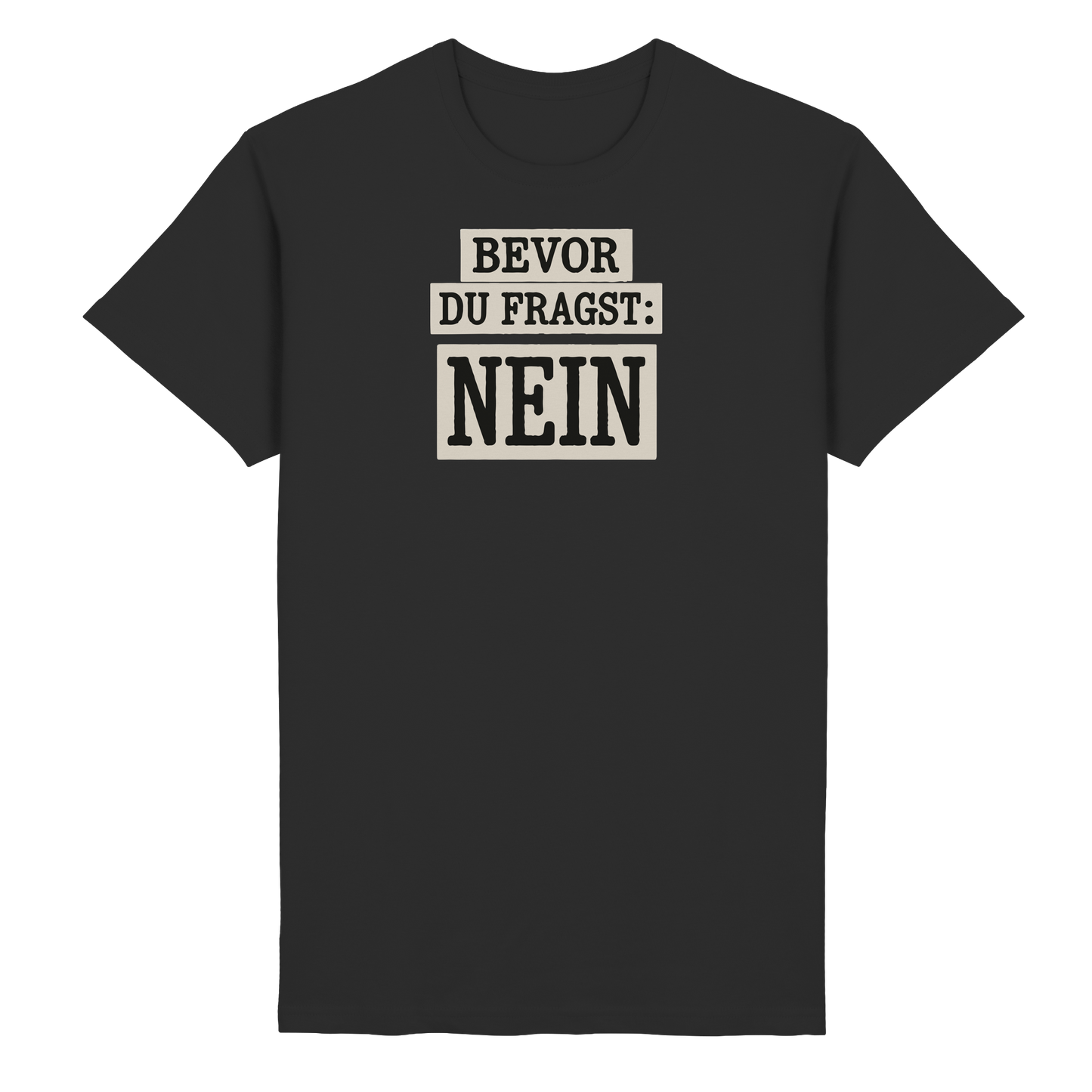 Bevor du fragst: NEIN! - Freches Statement mit Klartext-Garantie - Heavy Cotton T-Shirt