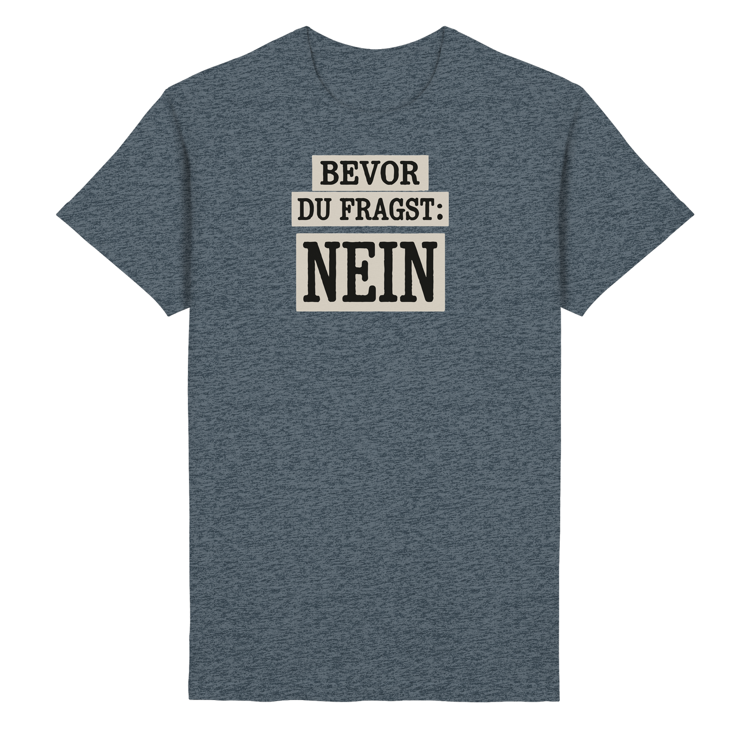 Bevor du fragst: NEIN! - Freches Statement mit Klartext-Garantie - Heavy Cotton T-Shirt