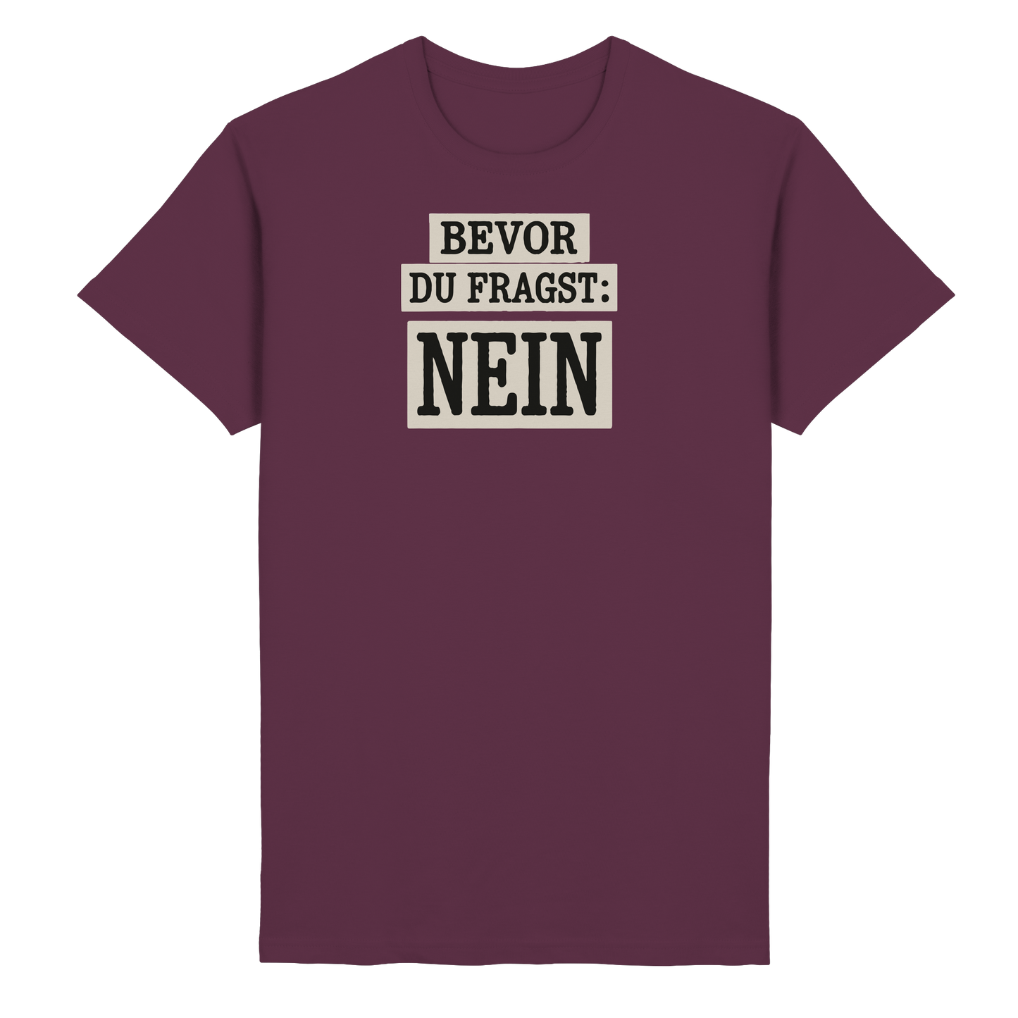 Bevor du fragst: NEIN! - Freches Statement mit Klartext-Garantie - Heavy Cotton T-Shirt