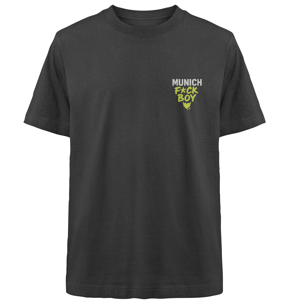 MUNICH F*CK BOY – Das Shirt für Club-Legenden & Feierbiester - Heavy Oversized Organic Shirt