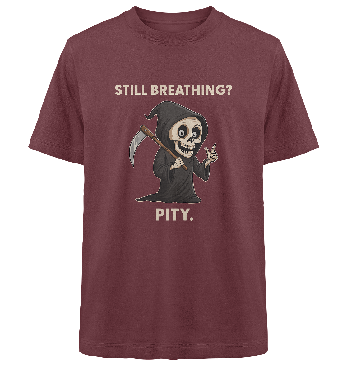 Maroon oversized shirt with a cartoon grim reaper holding a scythe and the text "Still breathing? Pity.