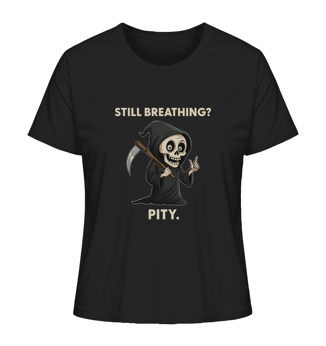 Black ladies organic shirt with a sarcastic grim reaper and the text "Still breathing? Pity.