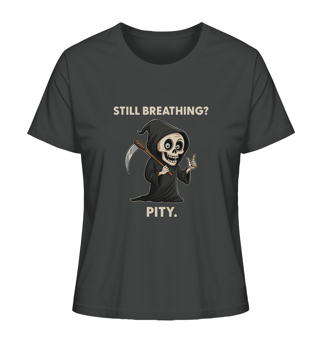 Black ladies organic shirt with sarcastic grim reaper design and text "Still breathing? Pity.