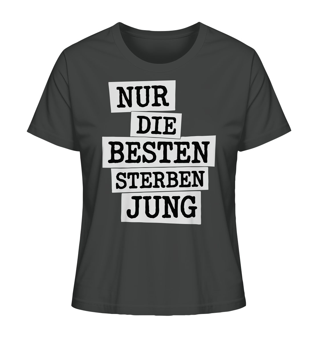 Nur Die Besten Sterben Jung – Trauer Spruch in Gedenken - Ladies Organic Shirt