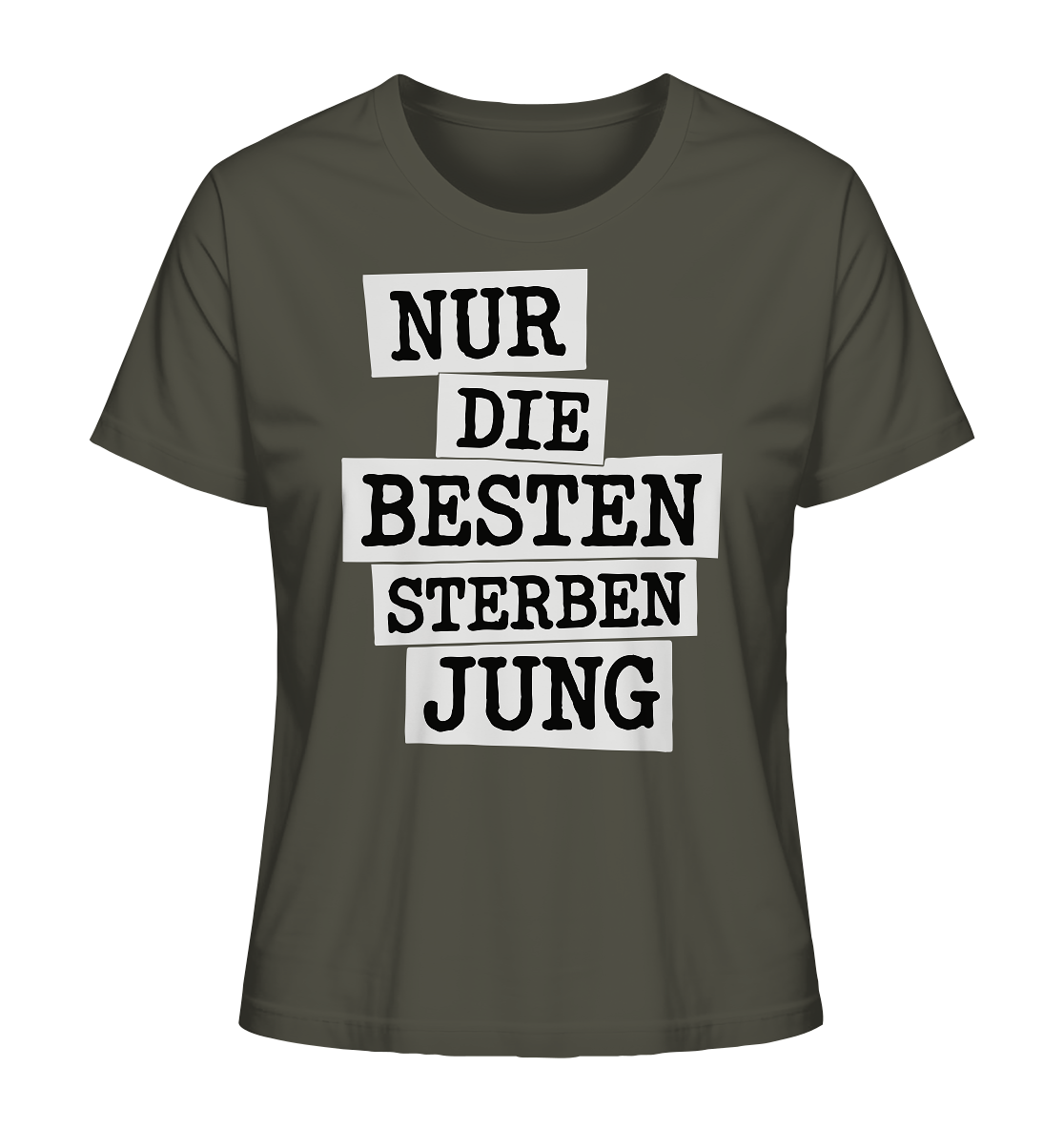 Nur Die Besten Sterben Jung – Trauer Spruch in Gedenken - Ladies Organic Shirt