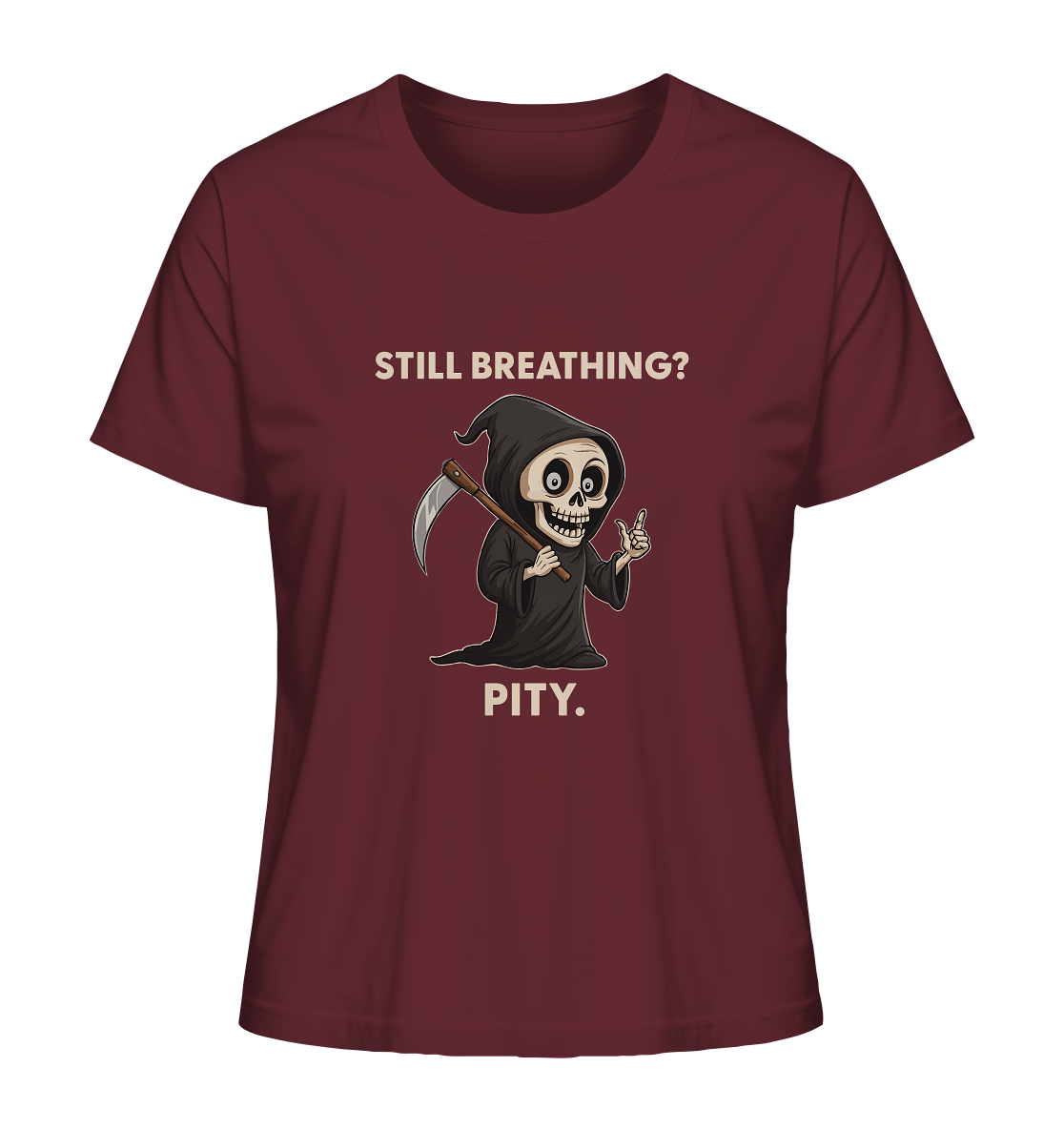 Maroon ladies organic shirt with a cartoon grim reaper and sarcastic text reading "Still breathing? Pity.