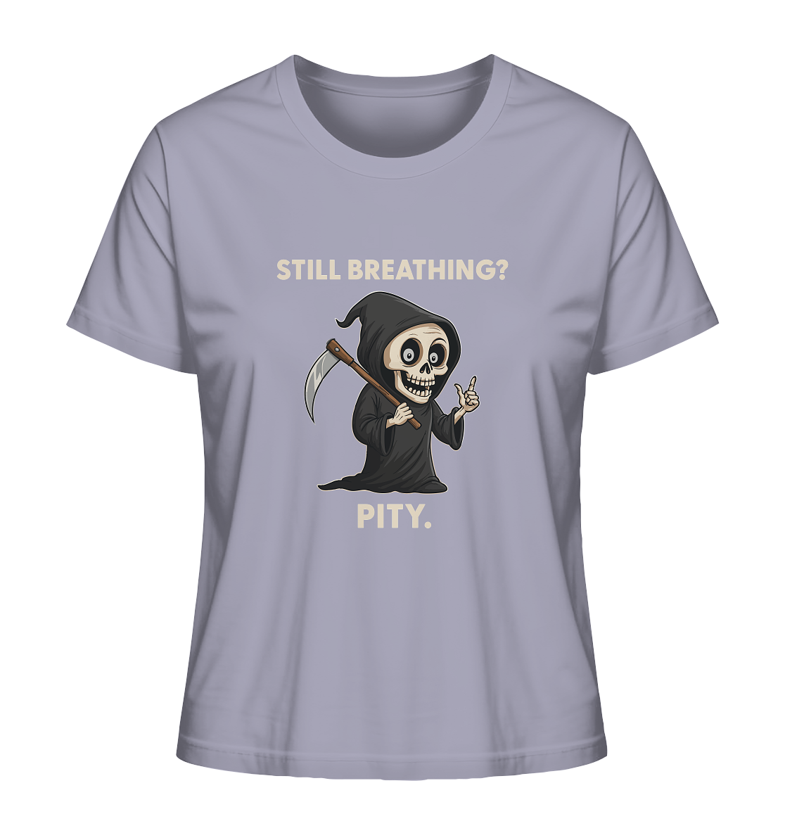 Ladies organic shirt with sarcastic grim reaper and text "Still breathing? Pity" in black humor style