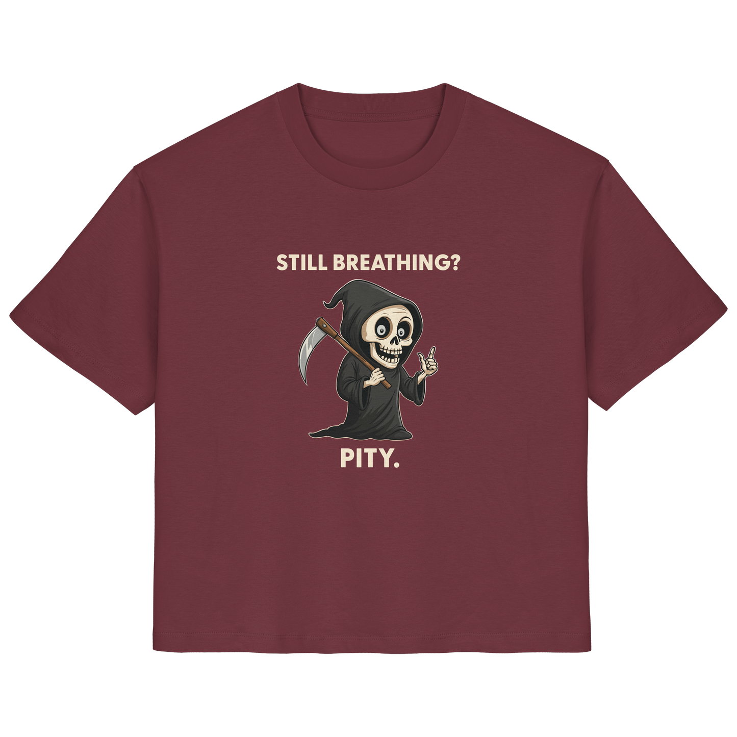 Maroon ladies organic shirt with a humorous grim reaper graphic and text saying "Still breathing? Pity.