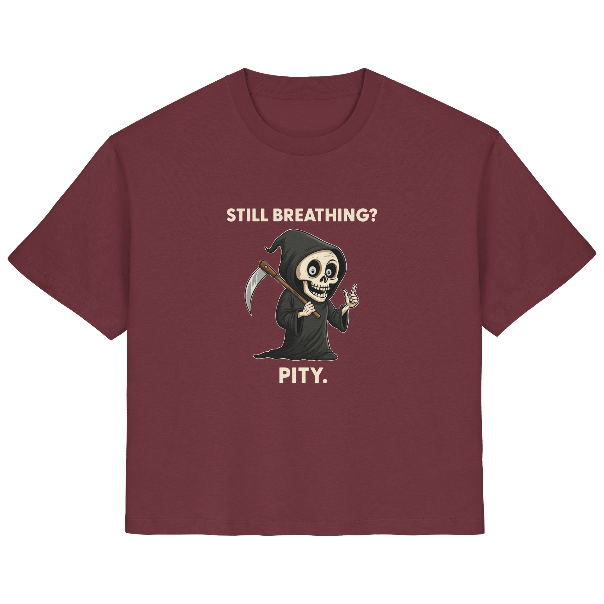 Maroon ladies organic shirt with a humorous grim reaper graphic and text saying "Still breathing? Pity.
