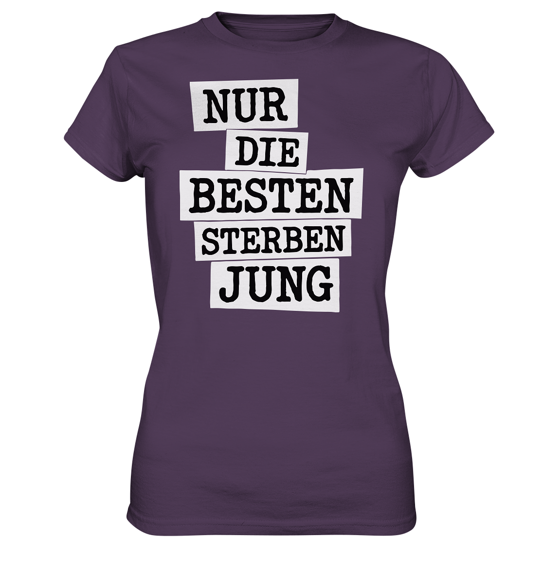 Nur Die Besten Sterben Jung – Trauer Spruch in Gedenken - Ladies Premium Shirt