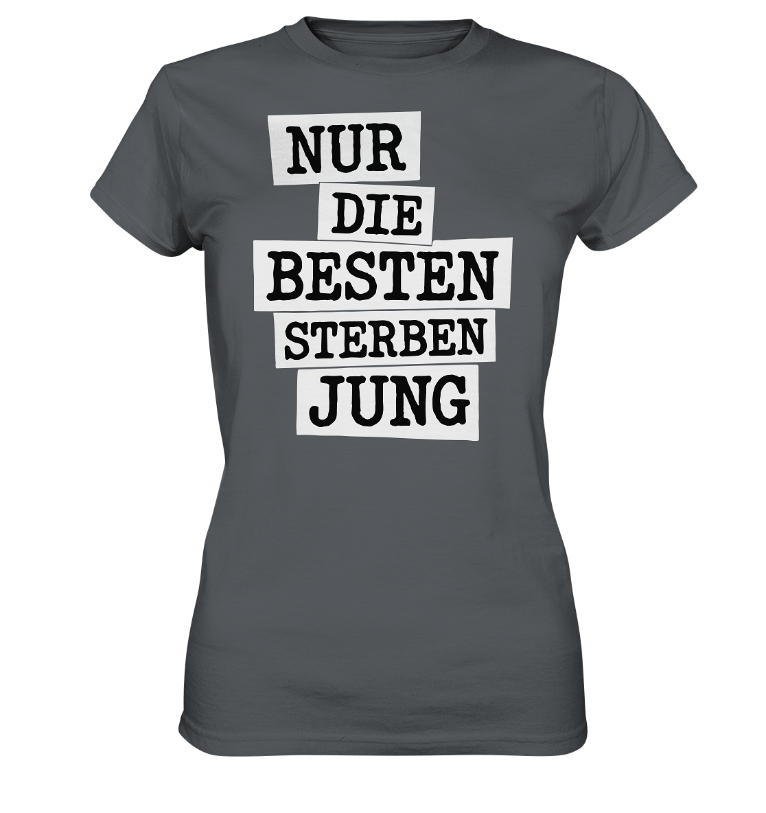 Nur Die Besten Sterben Jung – Trauer Spruch in Gedenken - Ladies Premium Shirt