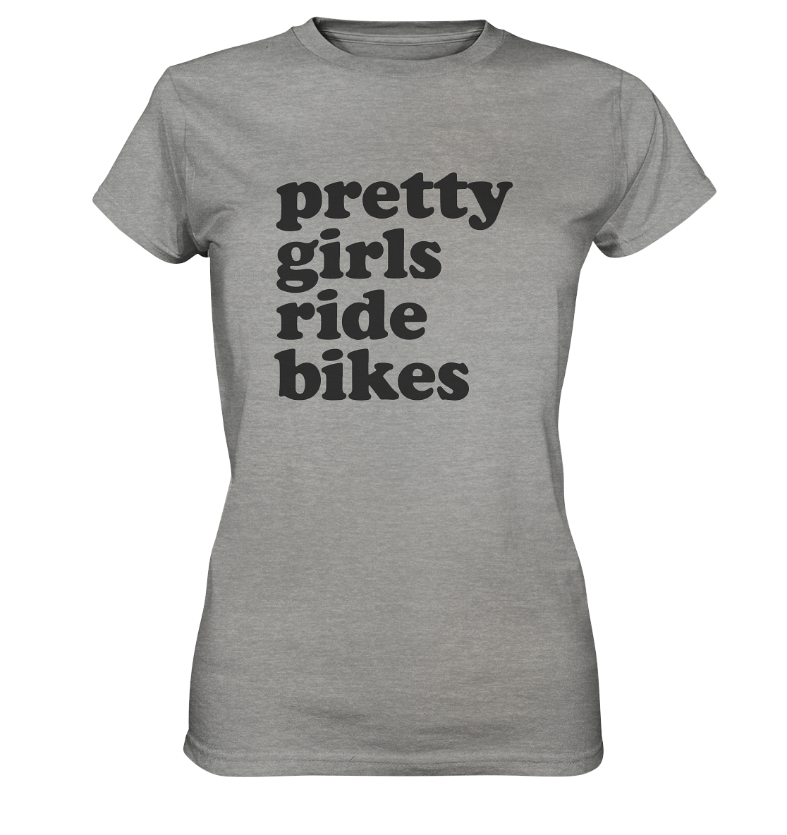 Pretty Girls Ride Bikes – Bikerinnen Motiv für starke Frauen auf zwei Rädern - Ladies Premium Shirt