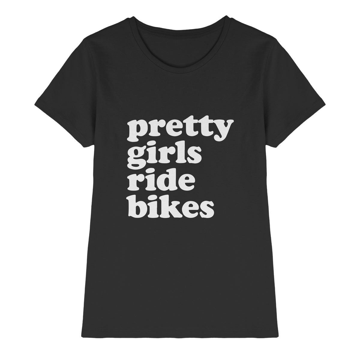 Pretty Girls Ride Bikes – Bikerinnen Motiv - Ladies Premium Shirt
