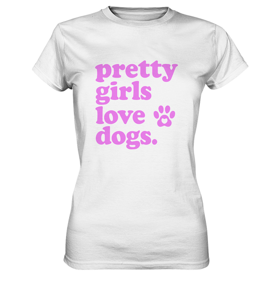 Pretty Girls Love Dogs – Hundemädchen & Dog Moms - Ladies Premium Shirt