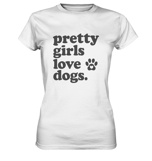 Pretty Girls Love Dogs – Hundemädchen & Dog Moms - Ladies Premium Shirt