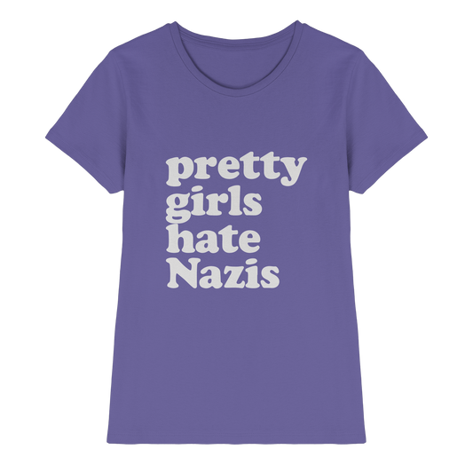 Pretty Girls Hate Nazis - Antifa Wear - Ladies Premium Shirt