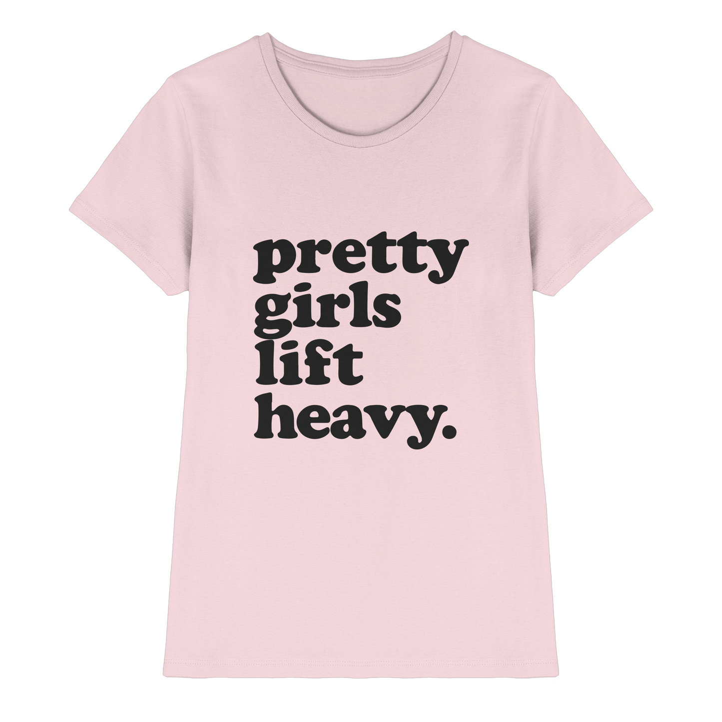 Pretty Girls Lift Heavy – Fitness Motivation - Ladies Premium Shirt