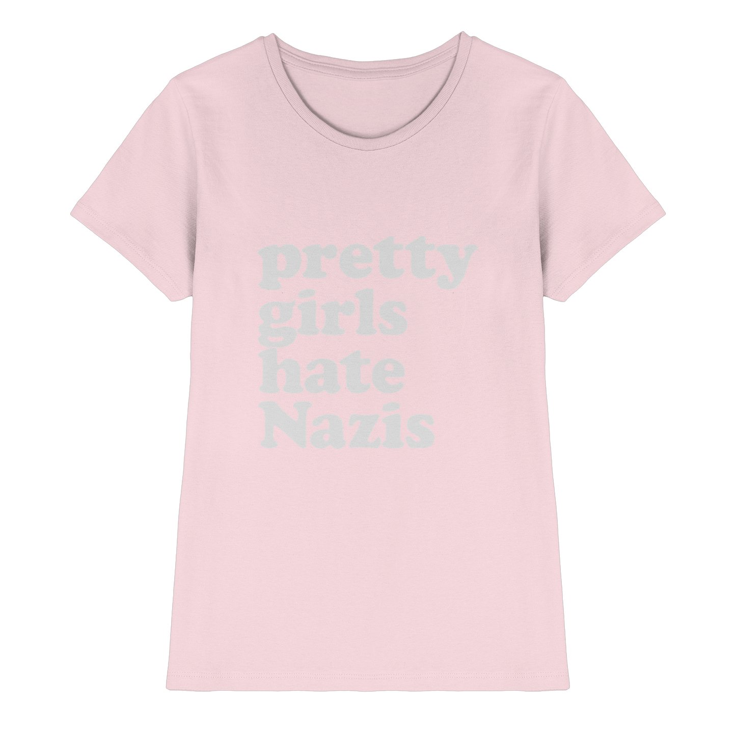 Pretty Girls Hate Nazis - Antifa Wear - Ladies Premium Shirt