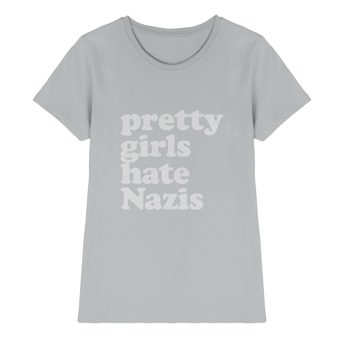 Pretty Girls Hate Nazis - Antifa Wear - Ladies Premium Shirt
