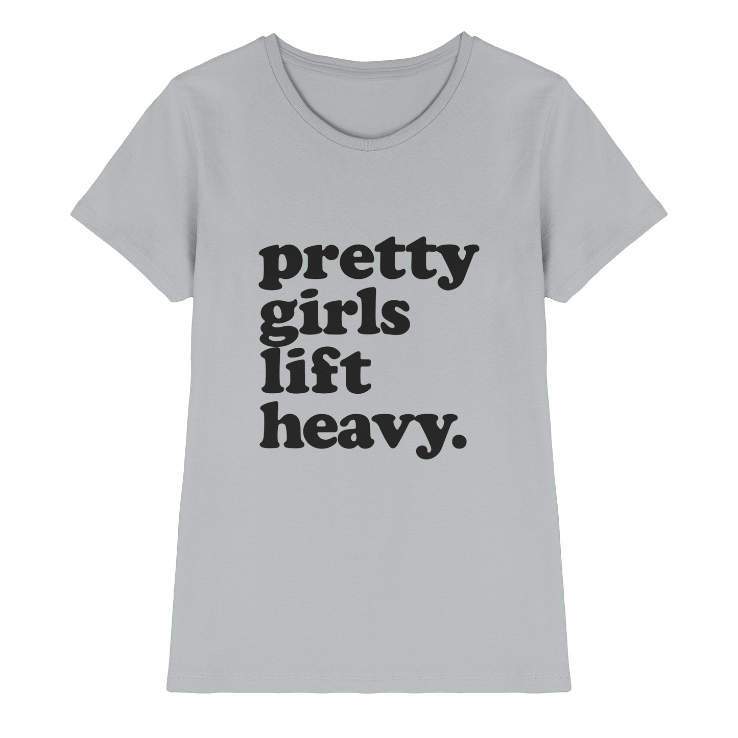 Pretty Girls Lift Heavy – Fitness Motivation - Ladies Premium Shirt